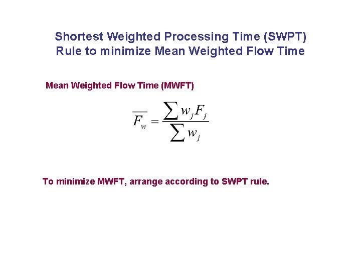 Shortest Weighted Processing Time (SWPT) Rule to minimize Mean Weighted Flow Time (MWFT) To