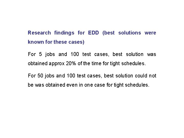 Research findings for EDD (best solutions were known for these cases) For 5 jobs