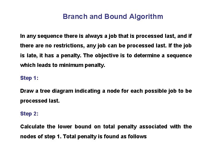 Branch and Bound Algorithm In any sequence there is always a job that is