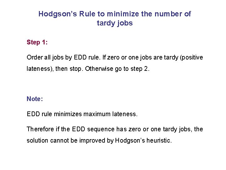 Hodgson’s Rule to minimize the number of tardy jobs Step 1: Order all jobs