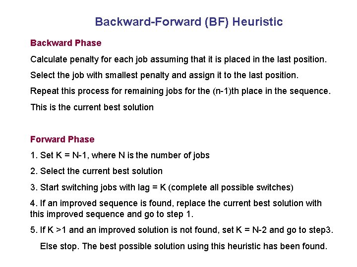 Backward-Forward (BF) Heuristic Backward Phase Calculate penalty for each job assuming that it is