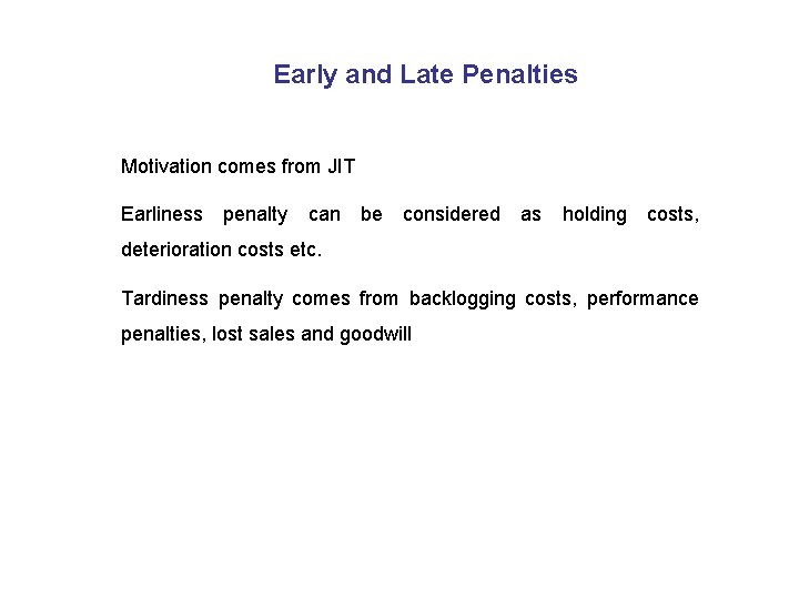 Early and Late Penalties Motivation comes from JIT Earliness penalty can be considered as