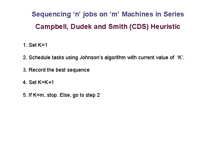 Sequencing ‘n’ jobs on ‘m’ Machines in Series Campbell, Dudek and Smith (CDS) Heuristic