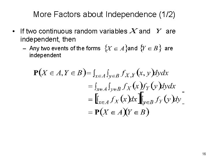 More Factors about Independence (1/2) • If two continuous random variables independent, then –
