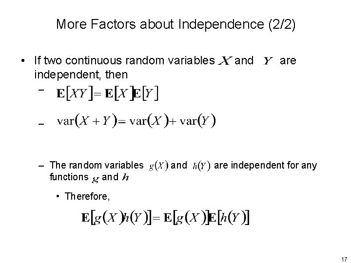 More Factors about Independence (2/2) • If two continuous random variables independent, then and