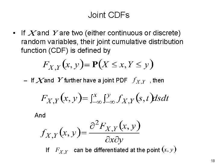 Joint CDFs • If and are two (either continuous or discrete) random variables, their