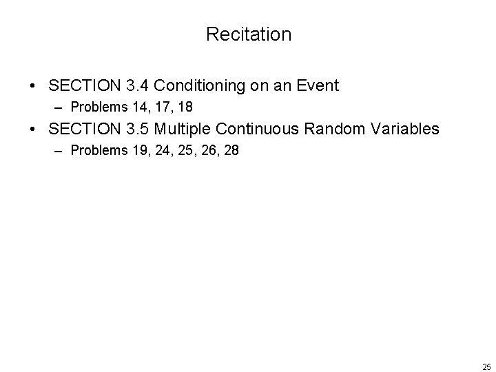 Recitation • SECTION 3. 4 Conditioning on an Event – Problems 14, 17, 18