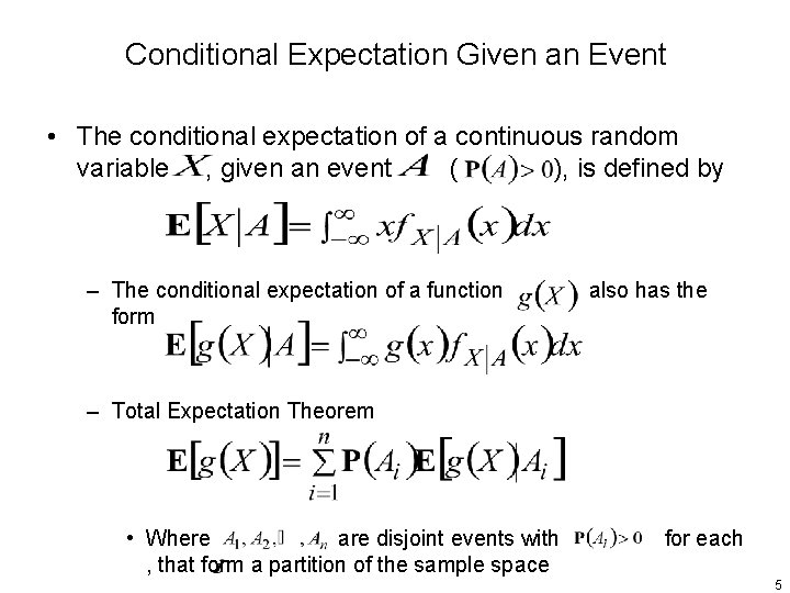 Conditional Expectation Given an Event • The conditional expectation of a continuous random variable