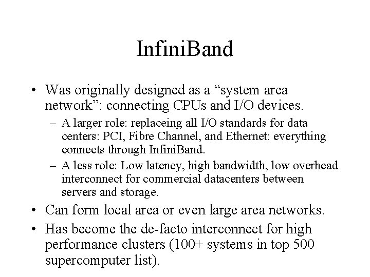 Infini. Band • Was originally designed as a “system area network”: connecting CPUs and
