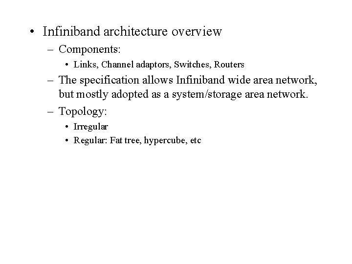  • Infiniband architecture overview – Components: • Links, Channel adaptors, Switches, Routers –
