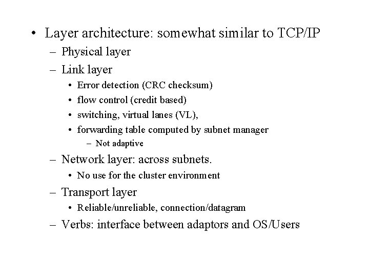  • Layer architecture: somewhat similar to TCP/IP – Physical layer – Link layer