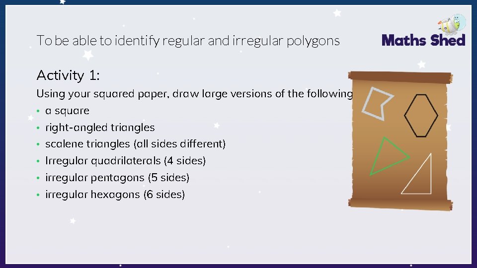 To be able to identify regular and irregular polygons Activity 1: Using your squared