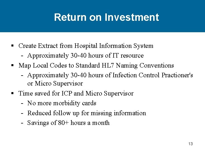 Return on Investment § Create Extract from Hospital Information System - Approximately 30 -40