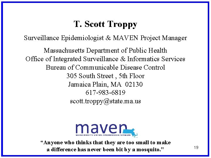 T. Scott Troppy Surveillance Epidemiologist & MAVEN Project Manager Massachusetts Department of Public Health