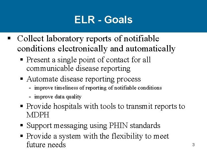 ELR - Goals § Collect laboratory reports of notifiable conditions electronically and automatically §