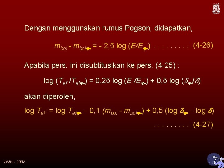 Dengan menggunakan rumus Pogson, didapatkan, mbol - mbol = - 2, 5 log (E/E