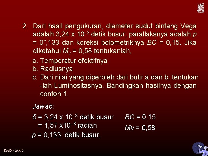 2. Dari hasil pengukuran, diameter sudut bintang Vega adalah 3, 24 x 10 3