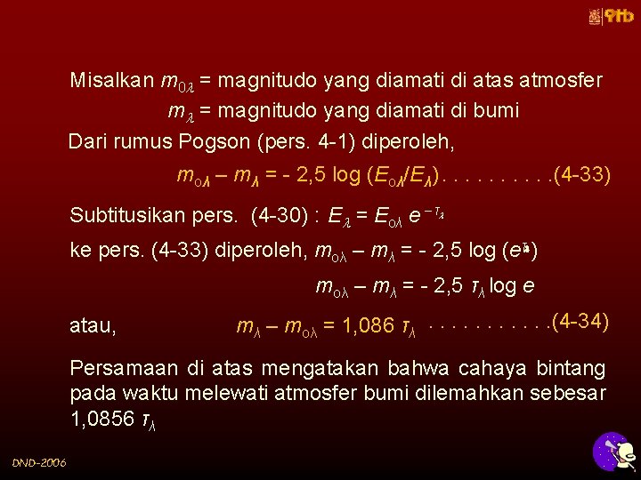 Misalkan m 0 = magnitudo yang diamati di atas atmosfer m = magnitudo yang