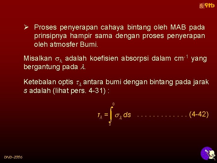 Ø Proses penyerapan cahaya bintang oleh MAB pada prinsipnya hampir sama dengan proses penyerapan