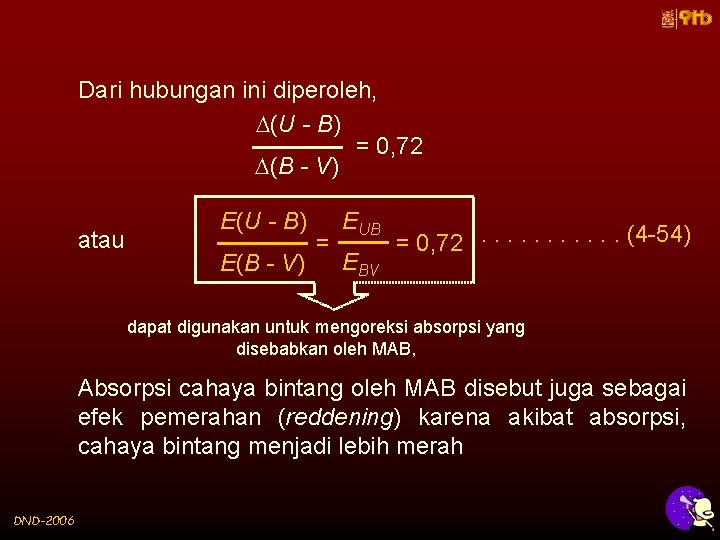 Dari hubungan ini diperoleh, (U - B) = 0, 72 (B - V) atau