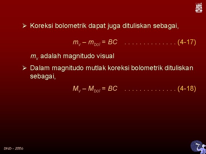 Ø Koreksi bolometrik dapat juga dituliskan sebagai, mv – mbol = BC . .