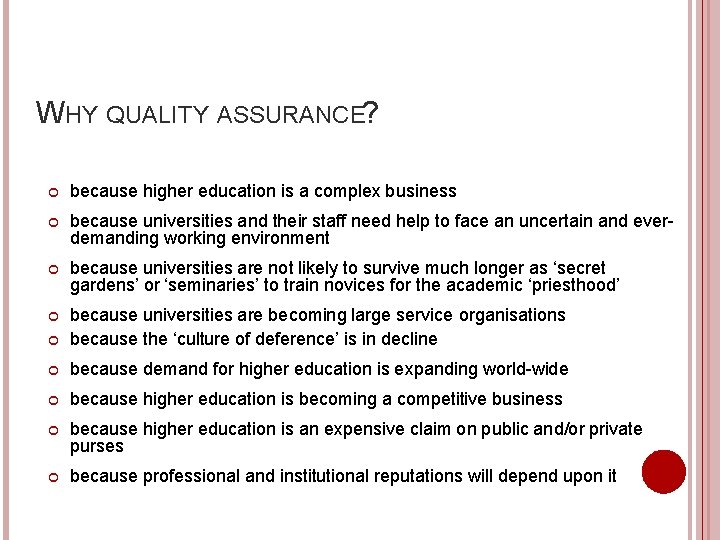 WHY QUALITY ASSURANCE? because higher education is a complex business because universities and their