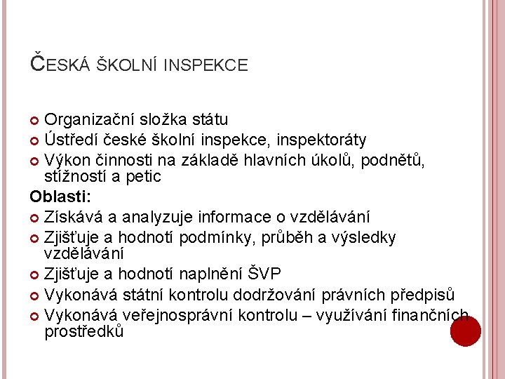 ČESKÁ ŠKOLNÍ INSPEKCE Organizační složka státu Ústředí české školní inspekce, inspektoráty Výkon činnosti na