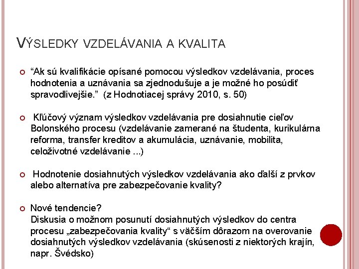 VÝSLEDKY VZDELÁVANIA A KVALITA “Ak sú kvalifikácie opísané pomocou výsledkov vzdelávania, proces hodnotenia a