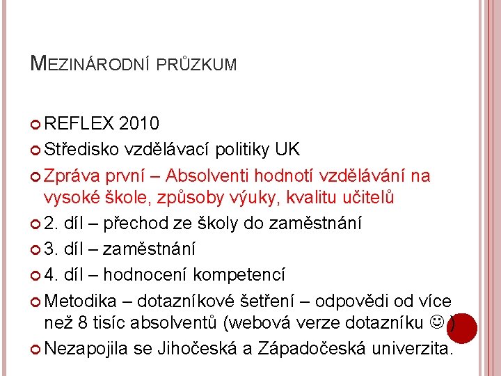 MEZINÁRODNÍ PRŮZKUM REFLEX 2010 Středisko vzdělávací politiky UK Zpráva první – Absolventi hodnotí vzdělávání