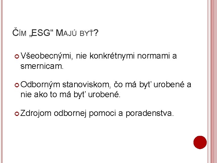 ČÍM „ESG“ MAJÚ BYŤ? Všeobecnými, nie konkrétnymi normami a smernicam. Odborným stanoviskom, čo má