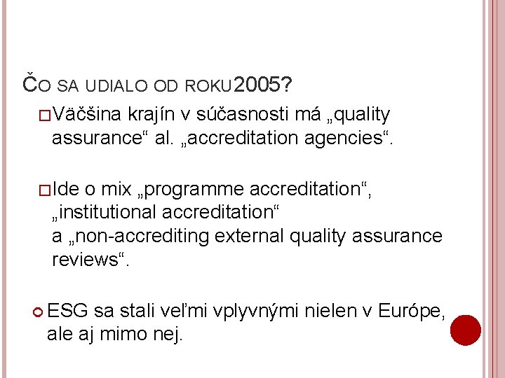 ČO SA UDIALO OD ROKU 2005? �Väčšina krajín v súčasnosti má „quality assurance“ al.