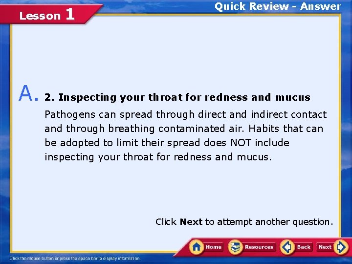 Lesson 1 Quick Review - Answer A. 2. Inspecting your throat for redness and