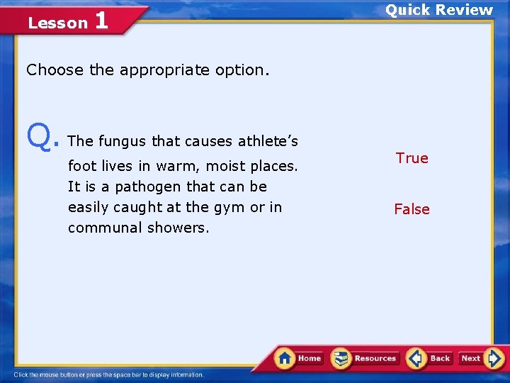 Lesson 1 Quick Review Choose the appropriate option. Q. The fungus that causes athlete’s
