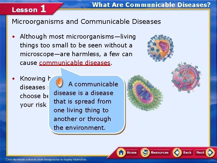 Lesson 1 What Are Communicable Diseases? Microorganisms and Communicable Diseases • Although most microorganisms—living