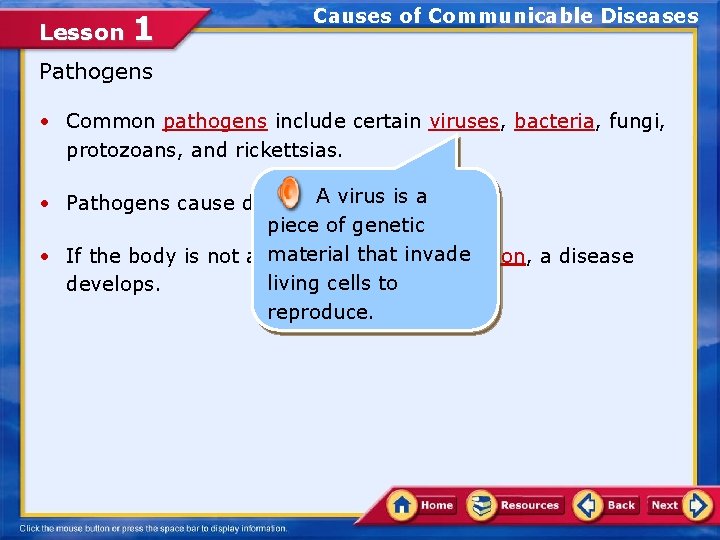 Lesson 1 Causes of Communicable Diseases Pathogens • Common pathogens include certain viruses, bacteria,