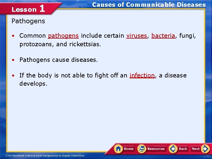 Lesson 1 Causes of Communicable Diseases Pathogens • Common pathogens include certain viruses, bacteria,