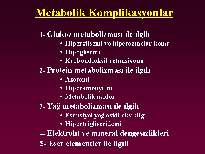 Metabolik Komplikasyonlar 1 - Glukoz metabolizması ile ilgili • Hiperglisemi ve hiperozmolar koma •