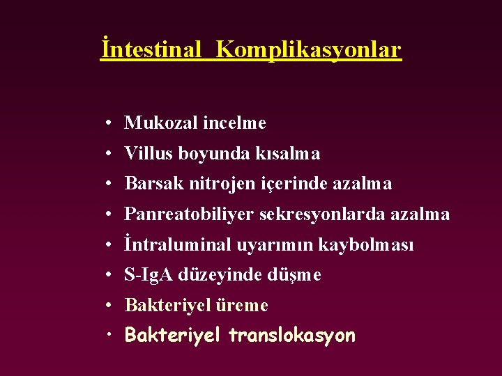 İntestinal Komplikasyonlar • Mukozal incelme • Villus boyunda kısalma • Barsak nitrojen içerinde azalma