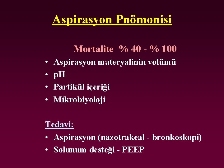 Aspirasyon Pnömonisi Mortalite % 40 - % 100 • • Aspirasyon materyalinin volümü p.