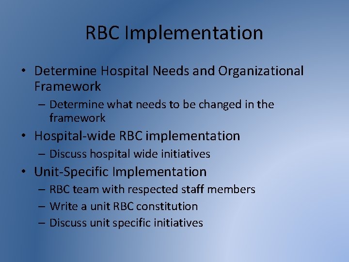 RBC Implementation • Determine Hospital Needs and Organizational Framework – Determine what needs to