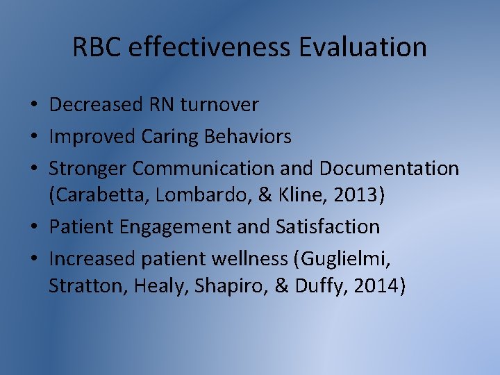 RBC effectiveness Evaluation • Decreased RN turnover • Improved Caring Behaviors • Stronger Communication
