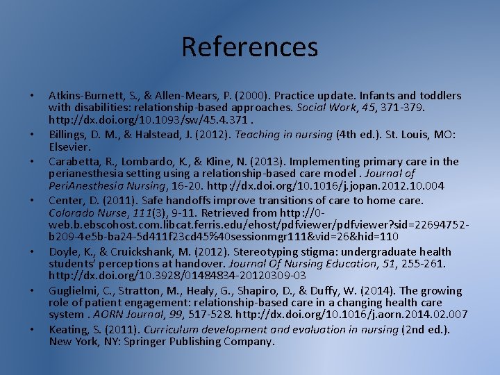 References • • Atkins-Burnett, S. , & Allen-Mears, P. (2000). Practice update. Infants and