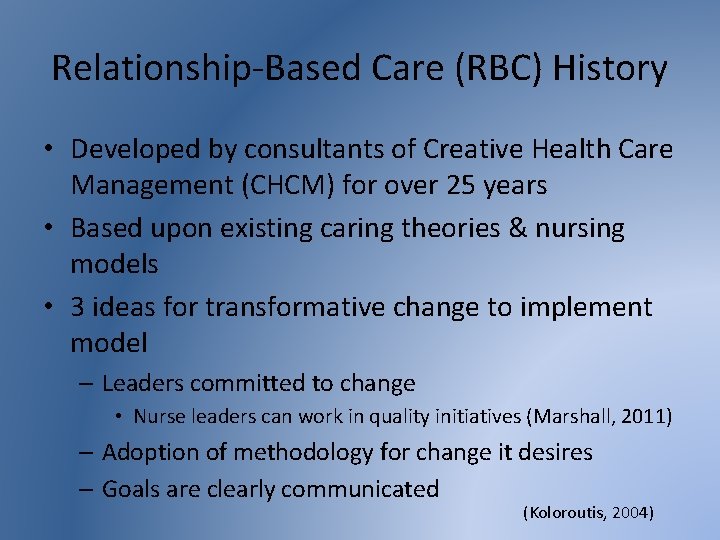 Relationship-Based Care (RBC) History • Developed by consultants of Creative Health Care Management (CHCM)