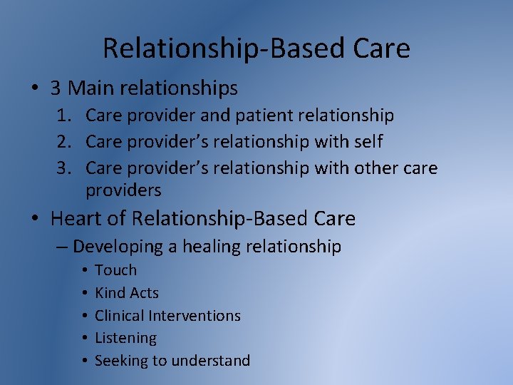 Relationship-Based Care • 3 Main relationships 1. Care provider and patient relationship 2. Care