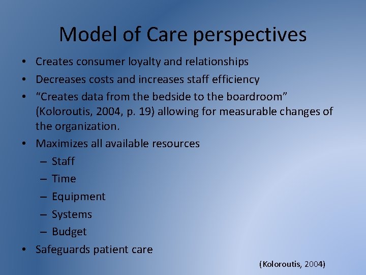 Model of Care perspectives • Creates consumer loyalty and relationships • Decreases costs and