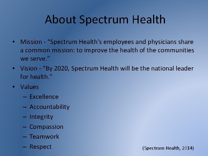 About Spectrum Health • Mission - “Spectrum Health's employees and physicians share a common