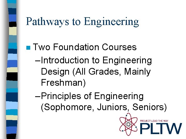 Pathways to Engineering n Two Foundation Courses – Introduction to Engineering Design (All Grades,