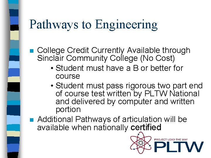 Pathways to Engineering n n College Credit Currently Available through Sinclair Community College (No