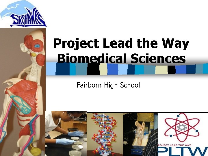 Project Lead the Way Biomedical Sciences Fairborn High School 25 