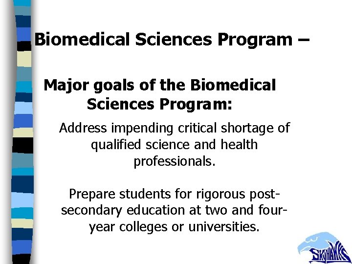 Biomedical Sciences Program – Major goals of the Biomedical Sciences Program: Address impending critical